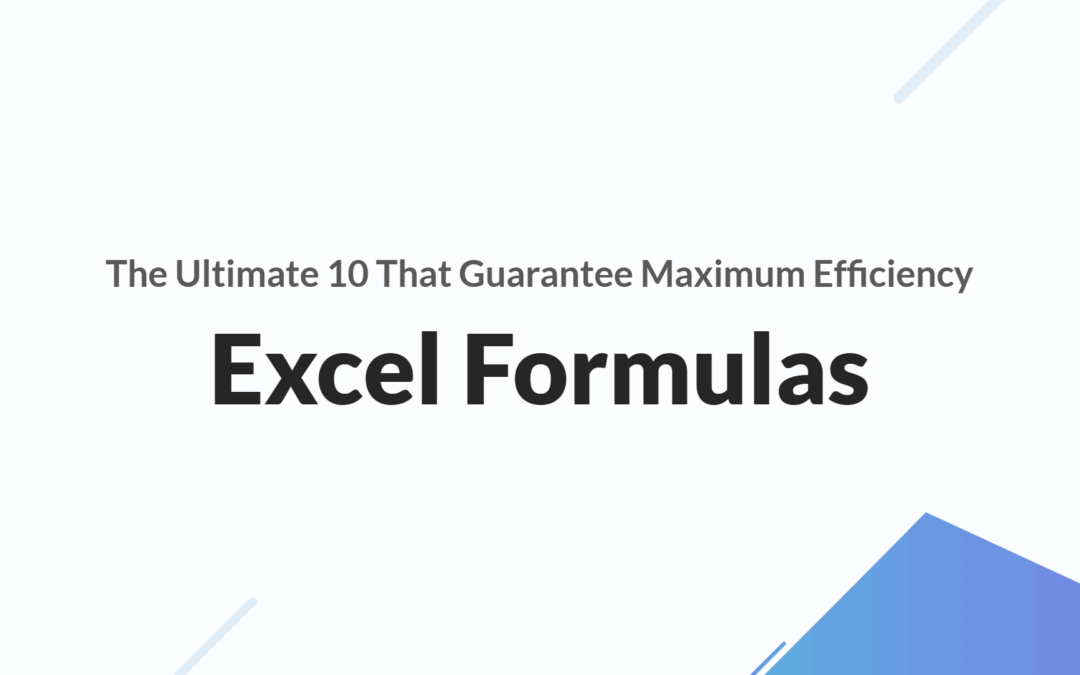 Excel Formulas: 10 Ultimate Hacks to Guarantee Max Efficiency