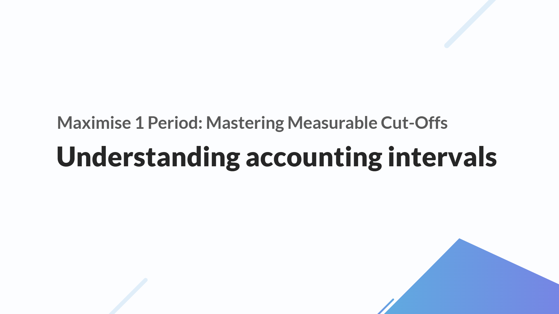 Understanding Accounting Intervals: Maximise Your 1 Period